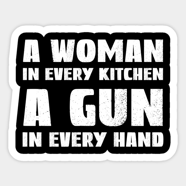 A Woman In Every Kitchen A Gun In Every Hand Sticker by DesignergiftsCie